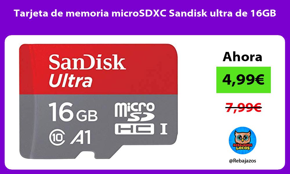 Tarjeta de memoria microSDXC Sandisk ultra de 16GB