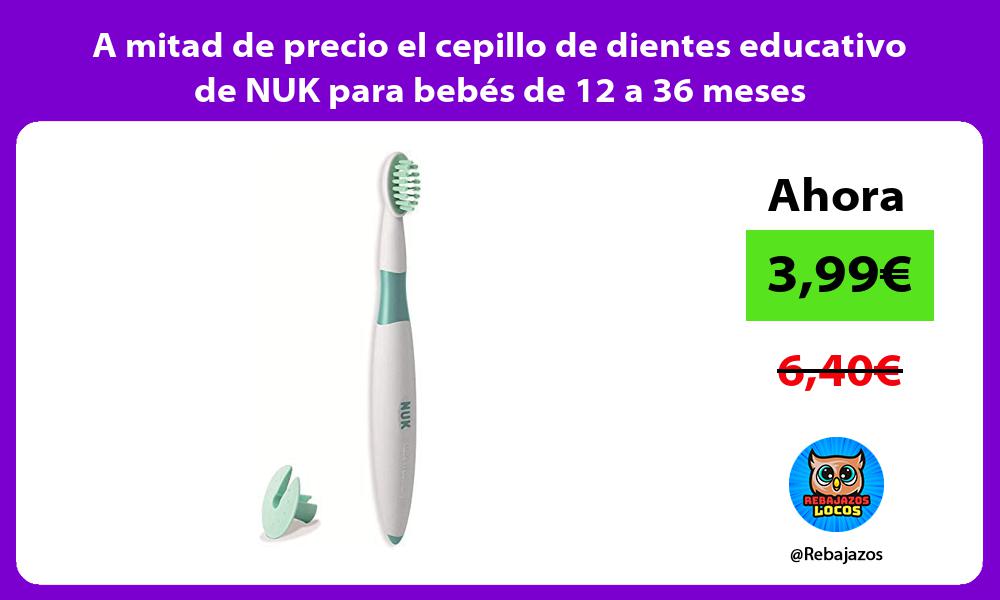 A mitad de precio el cepillo de dientes educativo de NUK para bebes de 12 a 36 meses