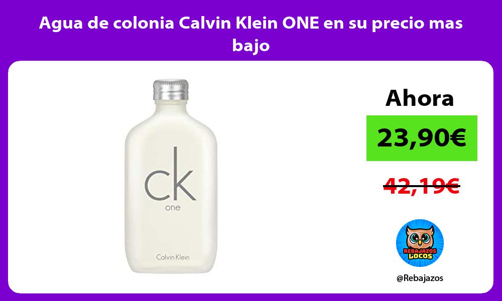 Agua de colonia Calvin Klein ONE en su precio mas bajo