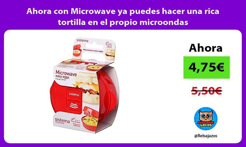 Ahora con Microwave ya puedes hacer una rica tortilla en el propio microondas