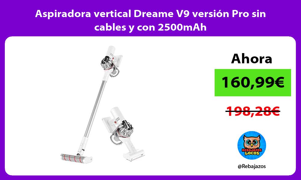 Aspiradora vertical Dreame V9 version Pro sin cables y con 2500mAh
