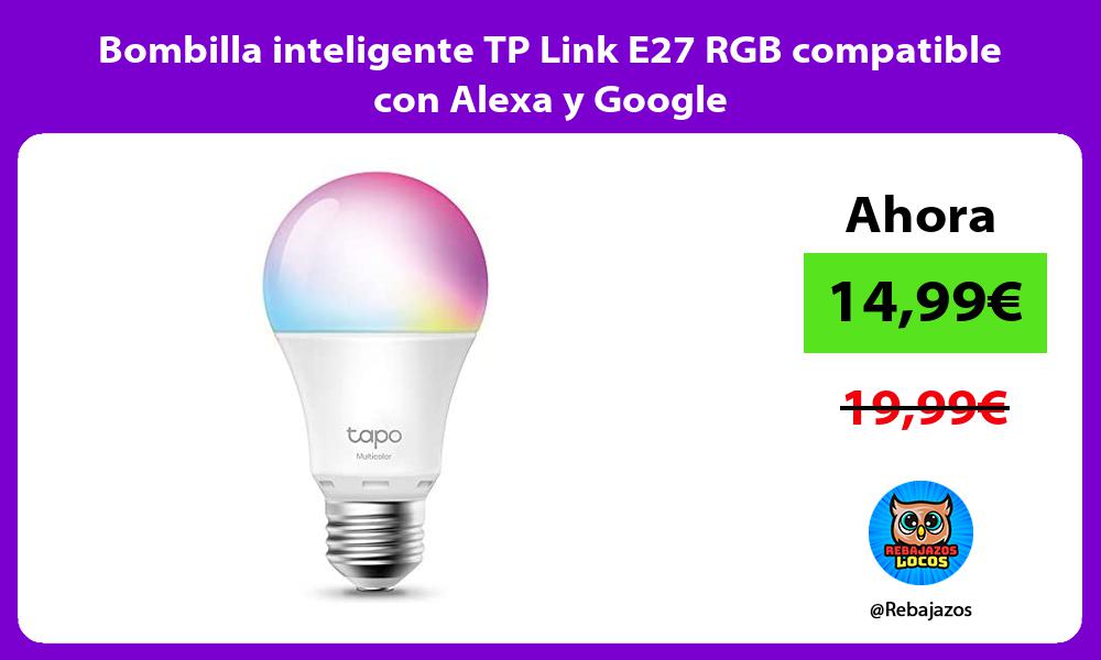 Bombilla inteligente TP Link E27 RGB compatible con Alexa y Google
