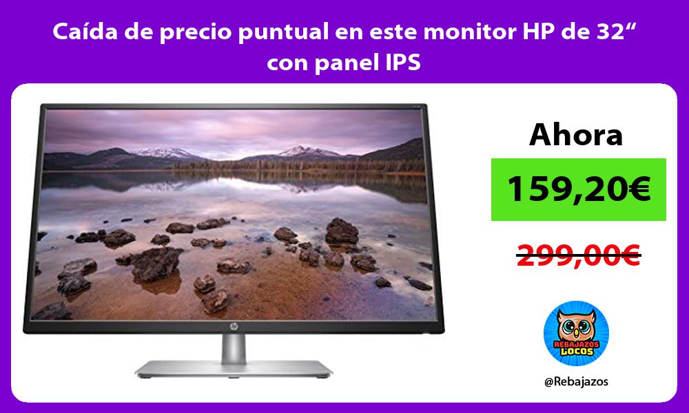 Caida de precio puntual en este monitor HP de 32 con panel IPS