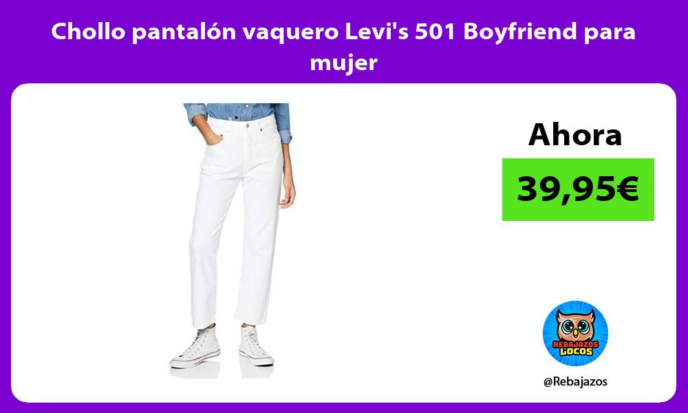 Chollo pantalon vaquero Levis 501 Boyfriend para mujer