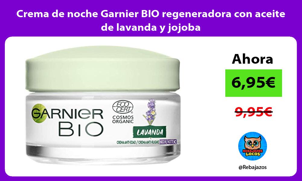 Crema de noche Garnier BIO regeneradora con aceite de lavanda y jojoba