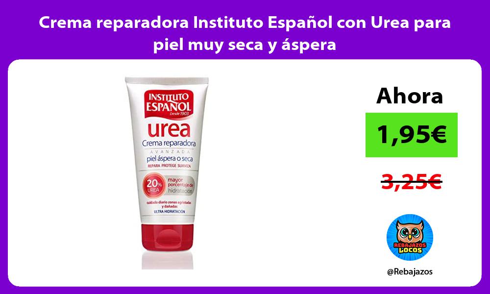 Crema reparadora Instituto Espanol con Urea para piel muy seca y aspera