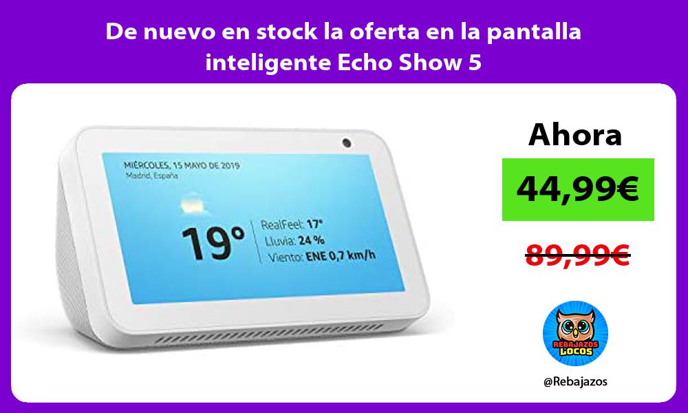 De nuevo en stock la oferta en la pantalla inteligente Echo Show 5