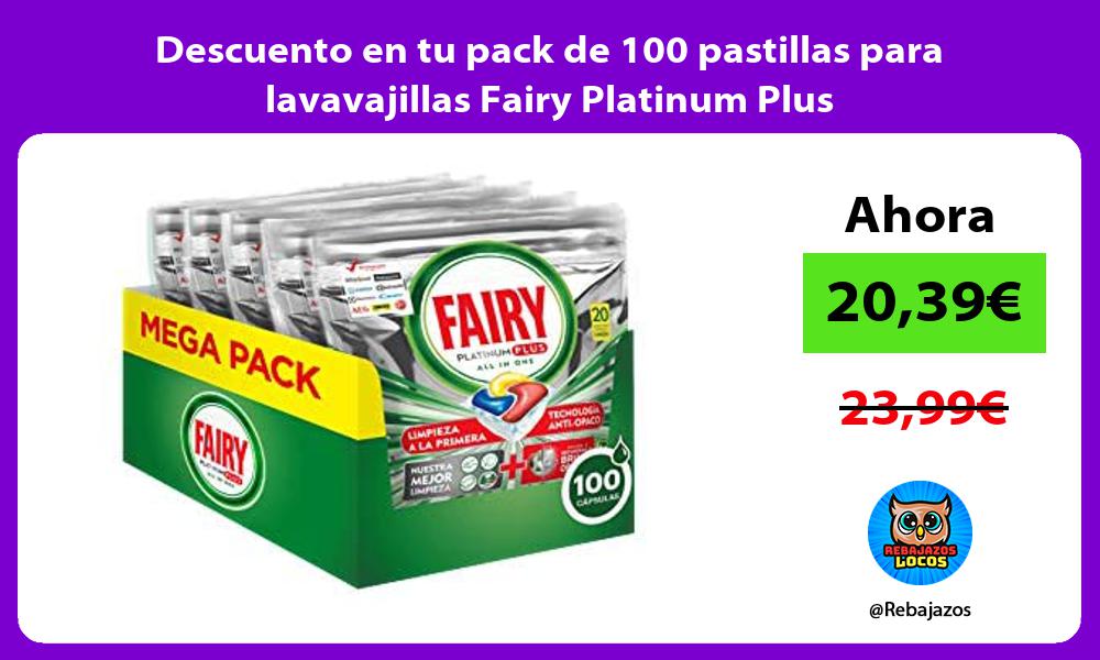 Descuento en tu pack de 100 pastillas para lavavajillas Fairy Platinum Plus