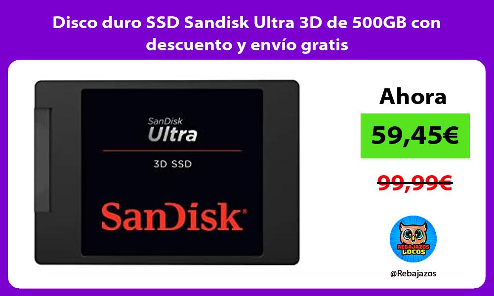 Disco duro SSD Sandisk Ultra 3D de 500GB con descuento y envio gratis