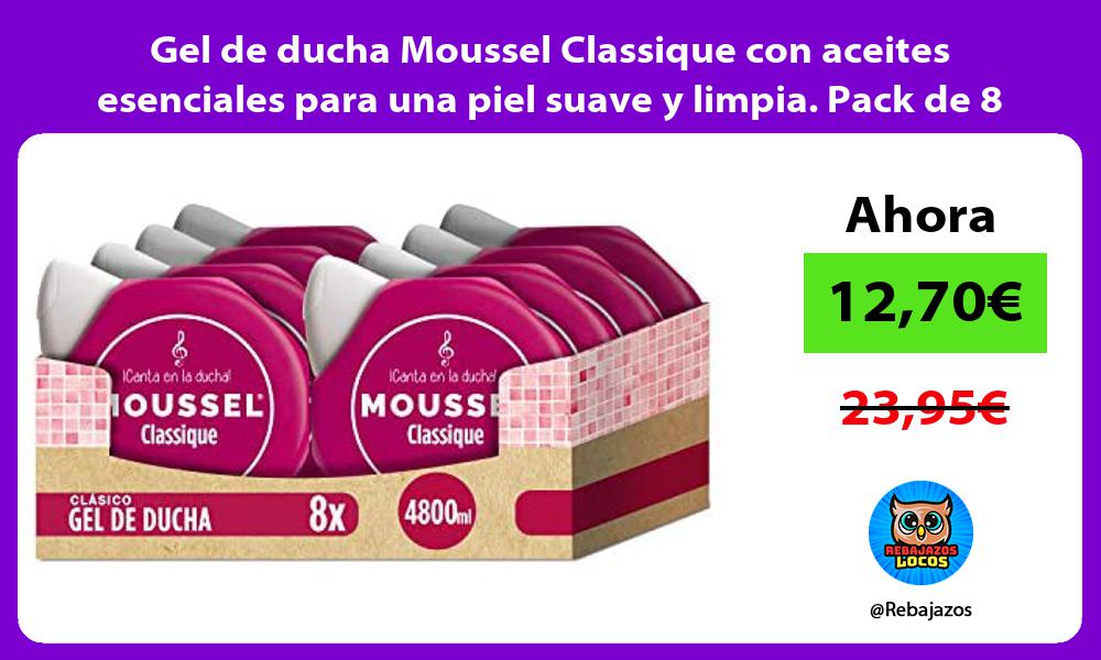 Gel de ducha Moussel Classique con aceites esenciales para una piel suave y limpia Pack de 8