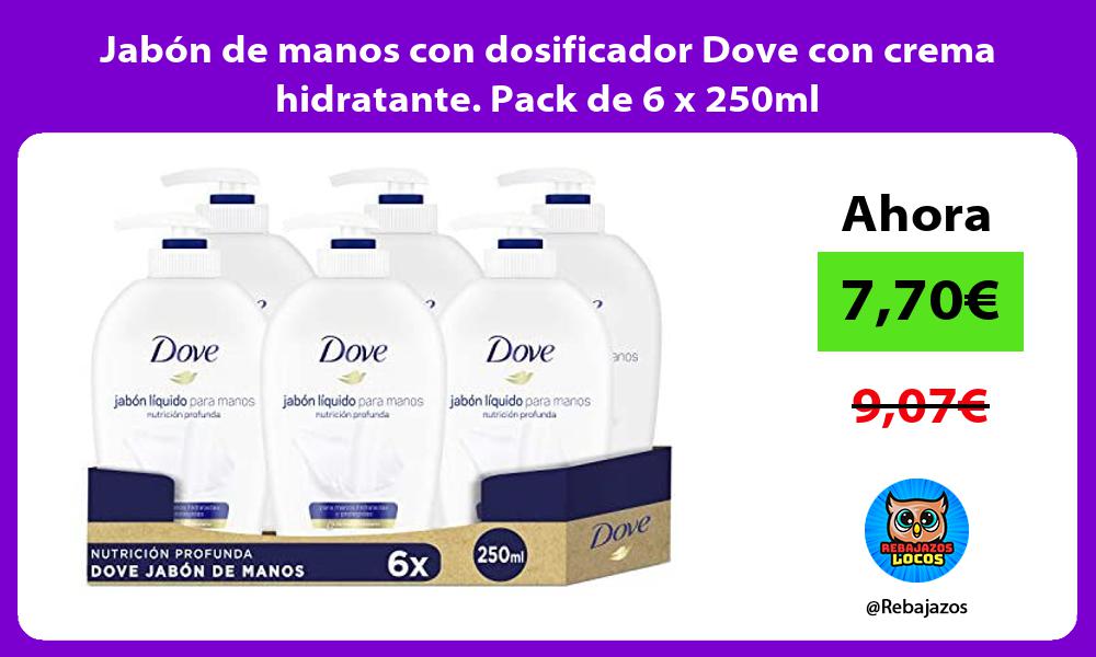 Jabon de manos con dosificador Dove con crema hidratante Pack de 6 x 250ml