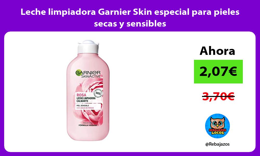 Leche limpiadora Garnier Skin especial para pieles secas y sensibles