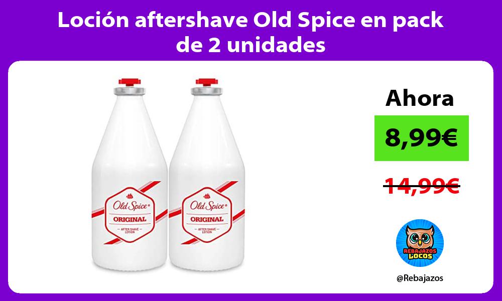 Locion aftershave Old Spice en pack de 2 unidades