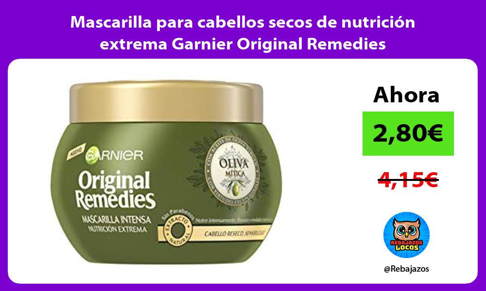 Mascarilla para cabellos secos de nutricion extrema Garnier Original Remedies