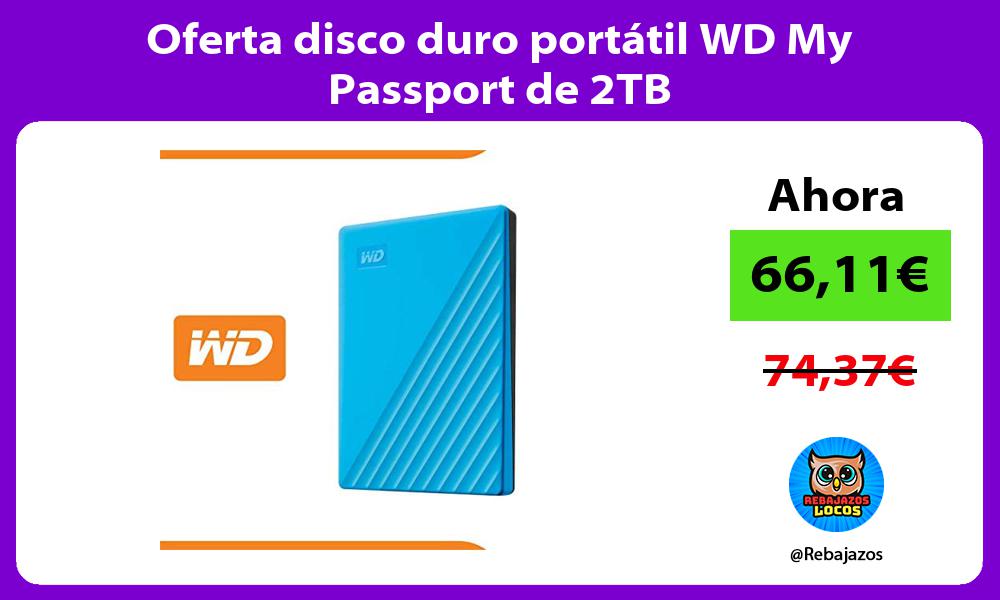 Oferta disco duro portatil WD My Passport de 2TB