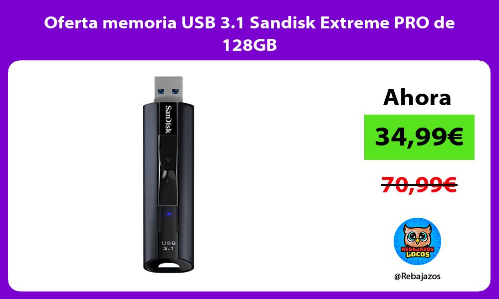 Oferta memoria USB 3 1 Sandisk Extreme PRO de 128GB