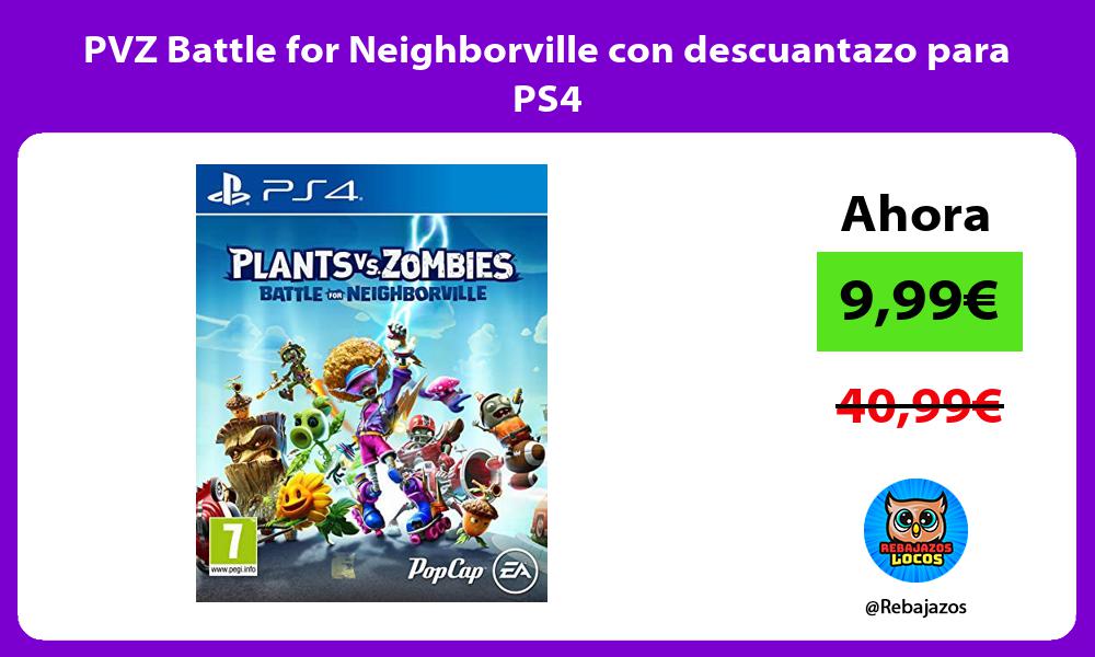 PVZ Battle for Neighborville con descuantazo para PS4