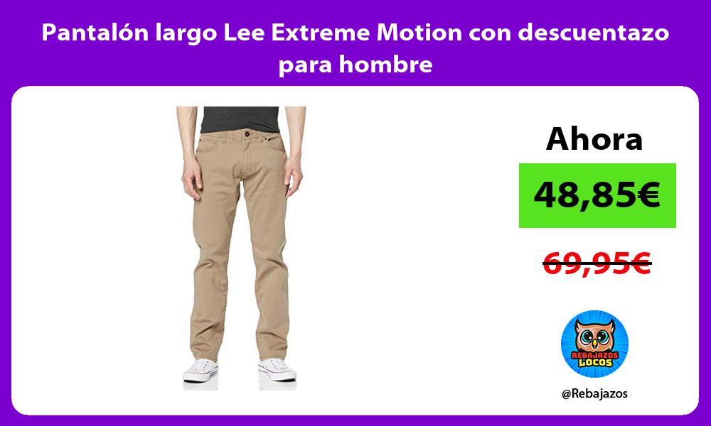 Pantalon largo Lee Extreme Motion con descuentazo para hombre