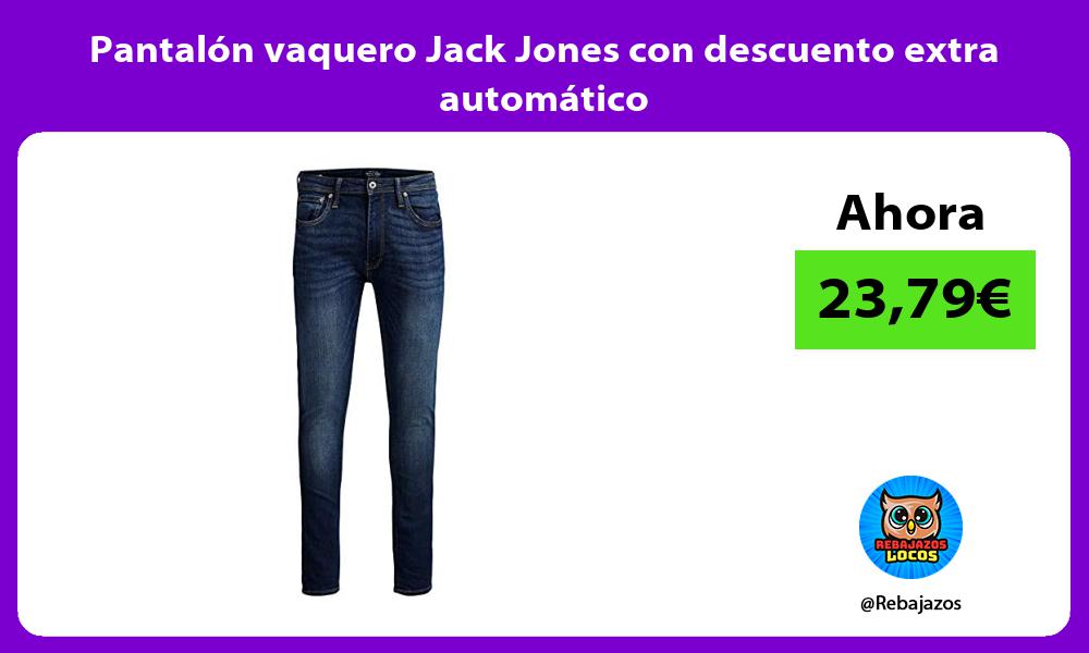 Pantalon vaquero Jack Jones con descuento extra automatico