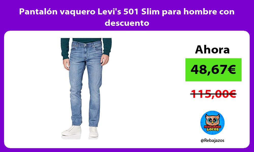 Pantalon vaquero Levis 501 Slim para hombre con descuento