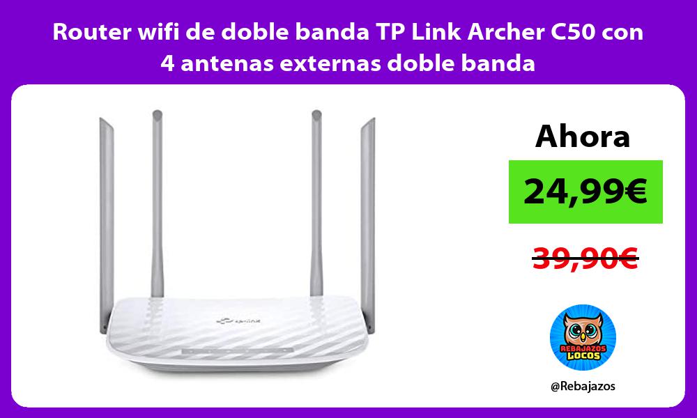 Router wifi de doble banda TP Link Archer C50 con 4 antenas externas doble banda