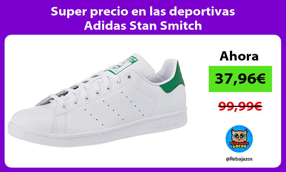 Super precio en las deportivas Adidas Stan Smitch