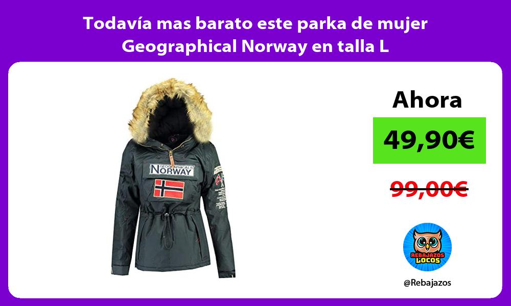 Todavia mas barato este parka de mujer Geographical Norway en talla L