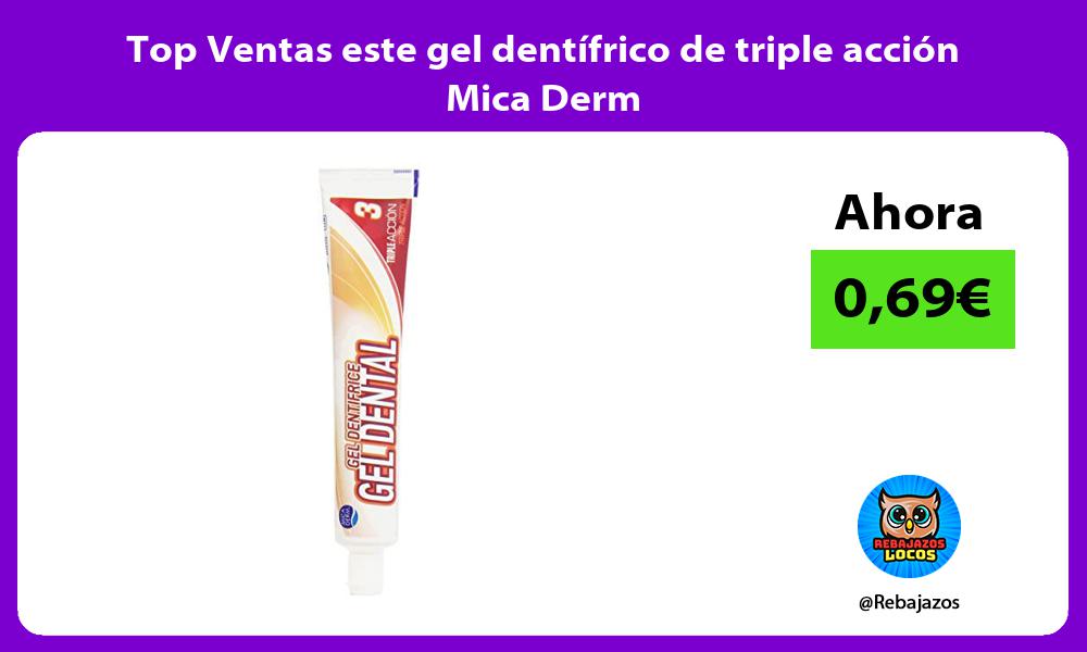 Top Ventas este gel dentifrico de triple accion Mica Derm