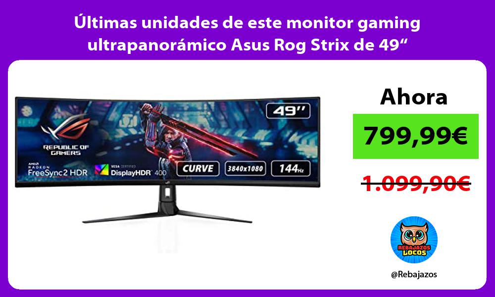 Ultimas unidades de este monitor gaming ultrapanoramico Asus Rog Strix de 49