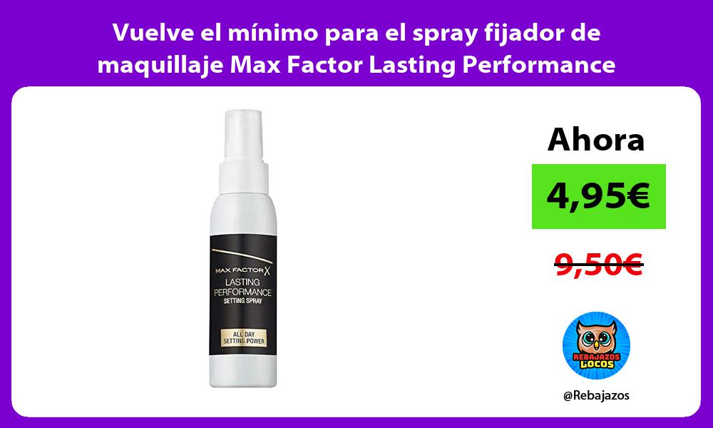 Vuelve el minimo para el spray fijador de maquillaje Max Factor Lasting Performance