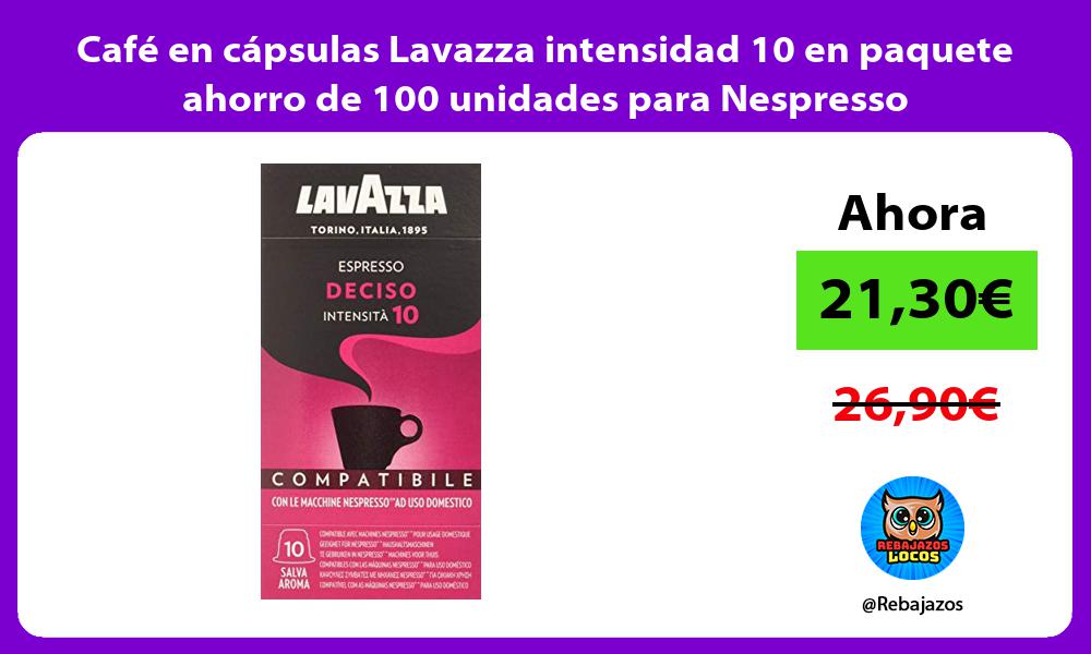 Cafe en capsulas Lavazza intensidad 10 en paquete ahorro de 100 unidades para Nespresso