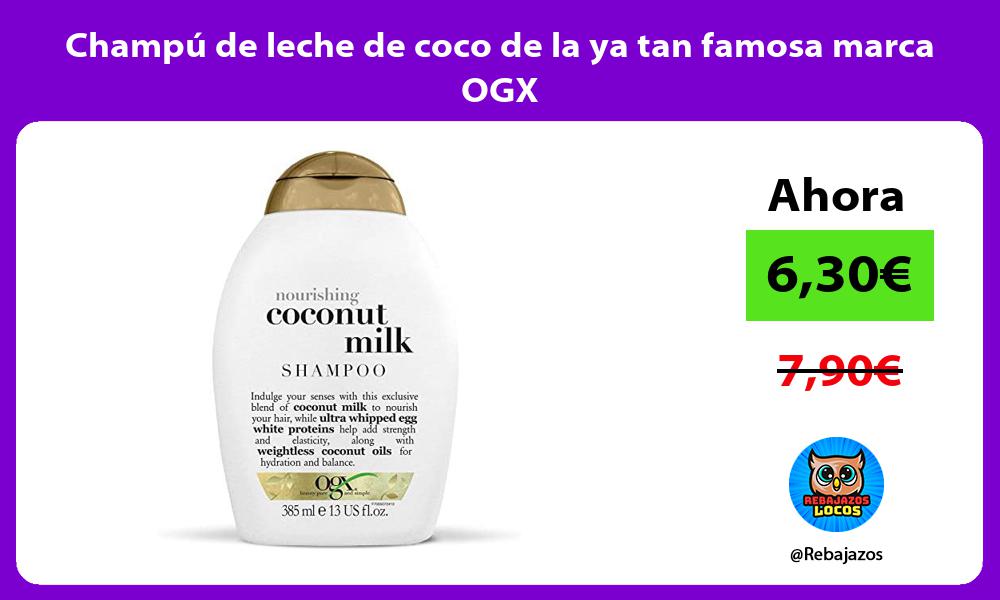 Champu de leche de coco de la ya tan famosa marca OGX