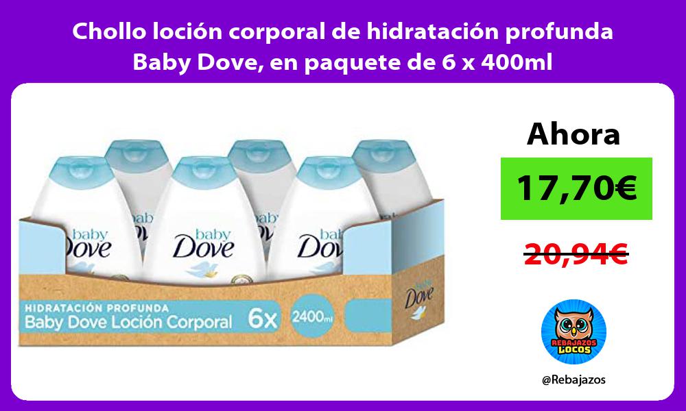 Chollo locion corporal de hidratacion profunda Baby Dove en paquete de 6 x 400ml