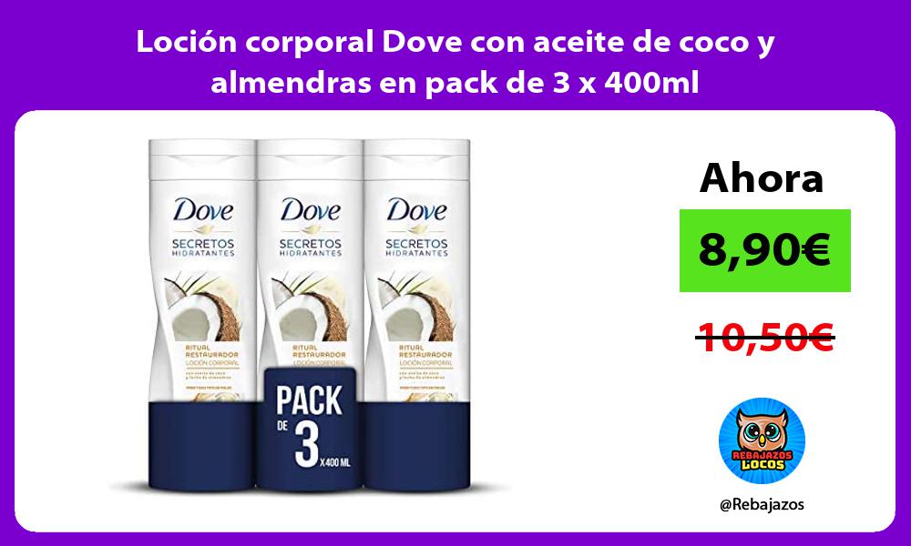 Locion corporal Dove con aceite de coco y almendras en pack de 3 x 400ml