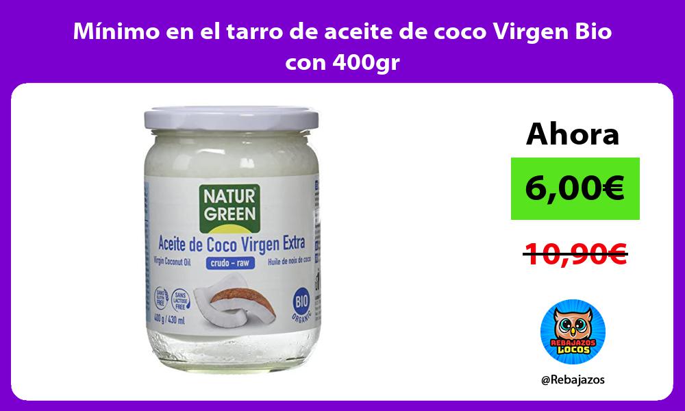 Minimo en el tarro de aceite de coco Virgen Bio con 400gr