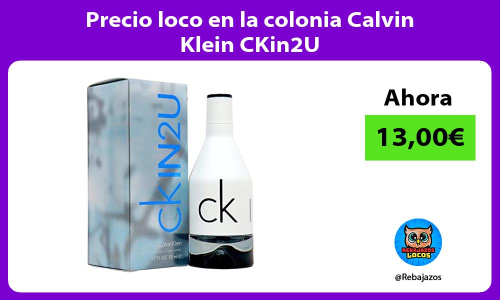 Precio loco en la colonia Calvin Klein CKin2U