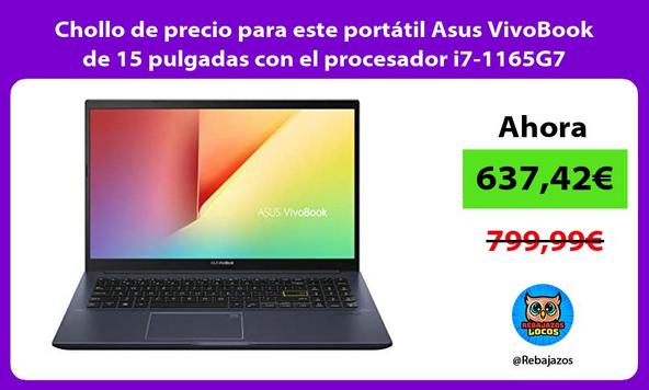 Chollo de precio para este portátil Asus VivoBook de 15 pulgadas con el procesador i7-1165G7