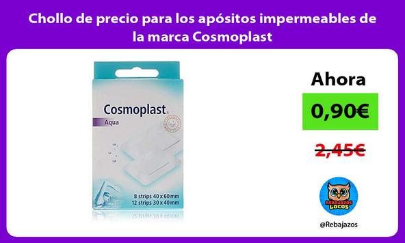 Chollo de precio para los apósitos impermeables de la marca Cosmoplast