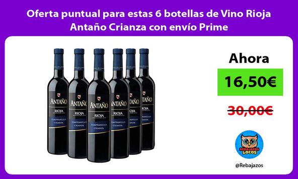 Oferta puntual para estas 6 botellas de Vino Rioja Antaño Crianza con envío Prime/