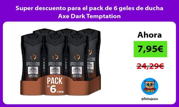 Super descuento para el pack de 6 geles de ducha Axe Dark Temptation