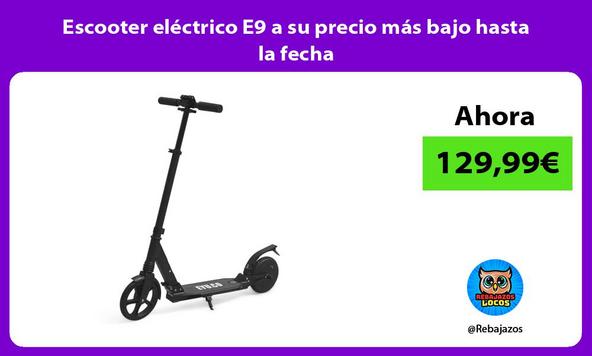 Escooter eléctrico E9 a su precio más bajo hasta la fecha