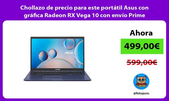 Chollazo de precio para este portátil Asus con gráfica Radeon RX Vega 10 con envío Prime