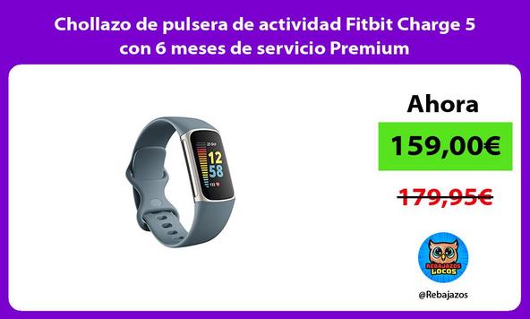 Chollazo de pulsera de actividad Fitbit Charge 5 con 6 meses de servicio Premium