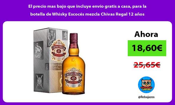 El precio mas bajo que incluye envío gratis a casa, para la botella de Whisky Escocés mezcla Chivas Regal 12 años