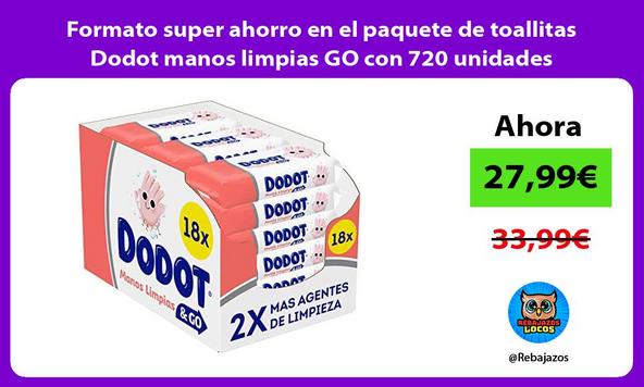 Formato super ahorro en el paquete de toallitas Dodot manos limpias GO con 720 unidades