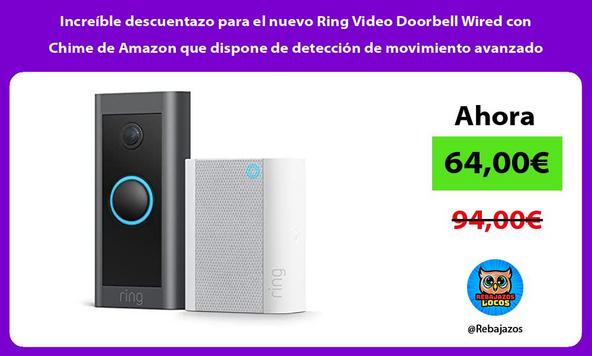 Increíble descuentazo para el nuevo Ring Video Doorbell Wired con Chime de Amazon que dispone de detección de movimiento avanzado