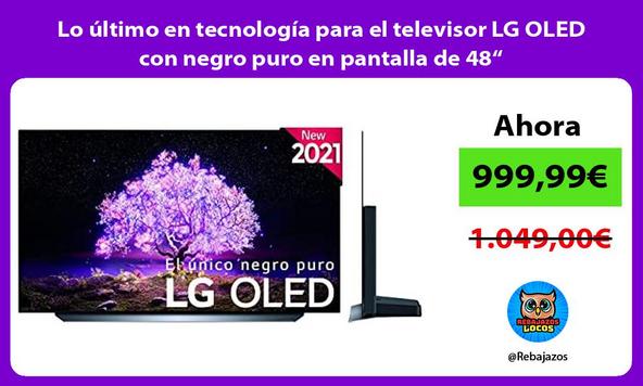 Lo último en tecnología para el televisor LG OLED con negro puro en pantalla de 48“
