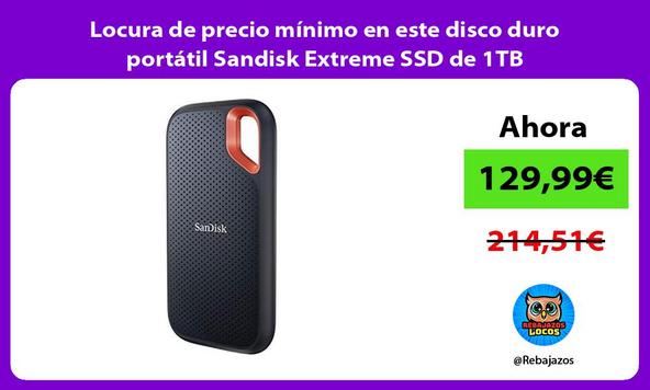 Locura de precio mínimo en este disco duro portátil Sandisk Extreme SSD de 1TB