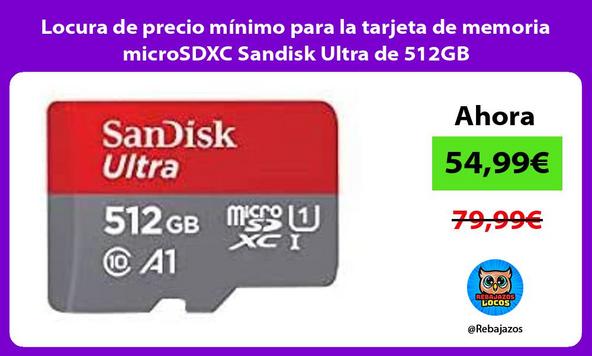Locura de precio mínimo para la tarjeta de memoria microSDXC Sandisk Ultra de 512GB