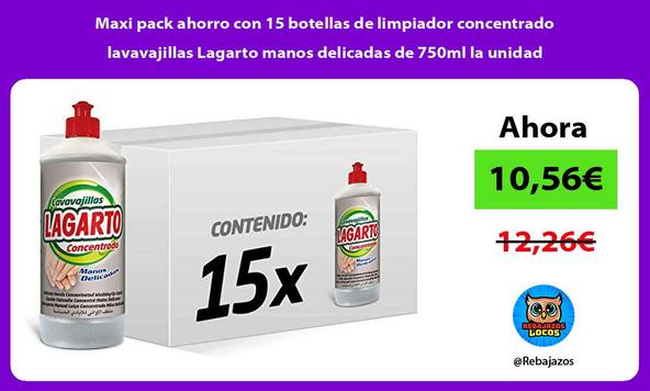 Maxi pack ahorro con 15 botellas de limpiador concentrado lavavajillas Lagarto manos delicadas de 750ml la unidad
